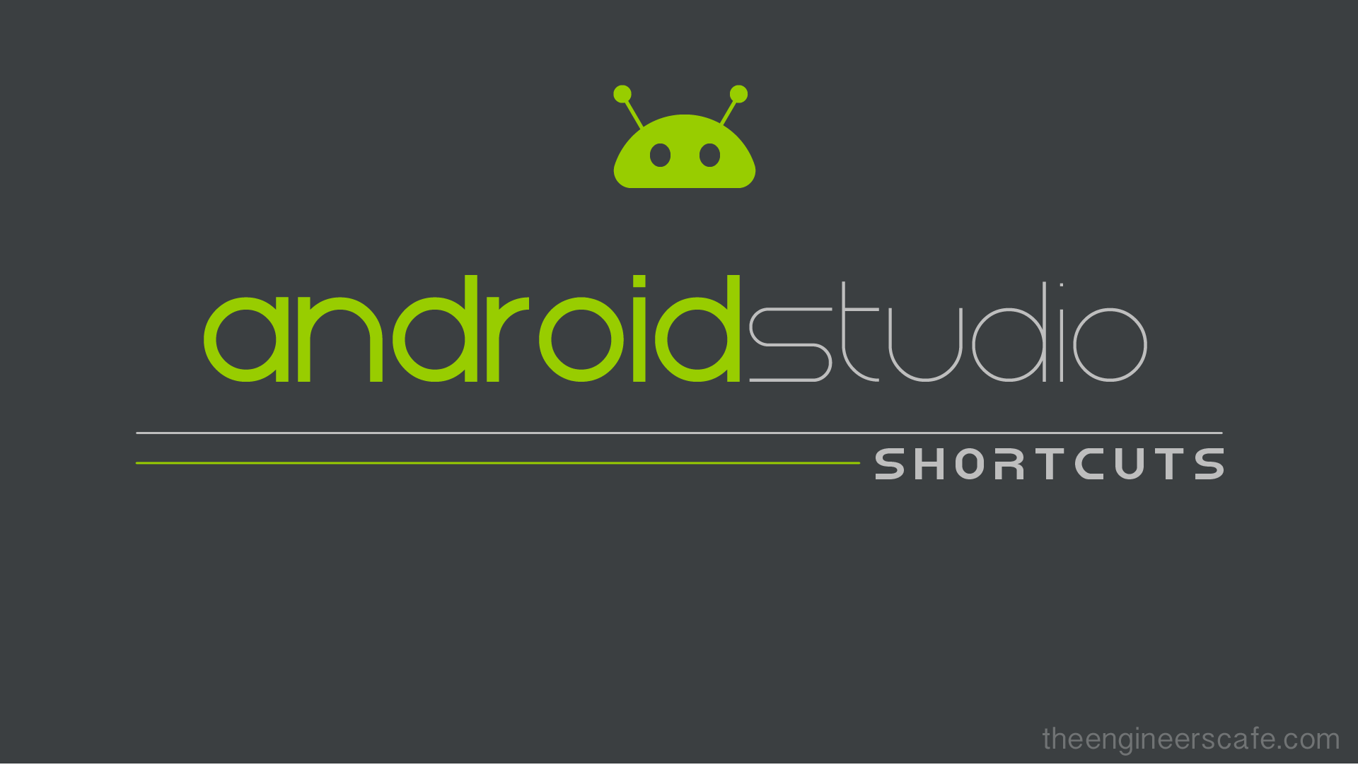 Top 17 Android Studio Shortcuts - The Engineer's Cafe